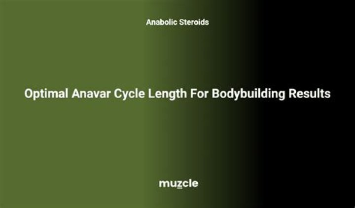 Anavar Cycle Length: A Comprehensive Guide to Maximizing Results Safely