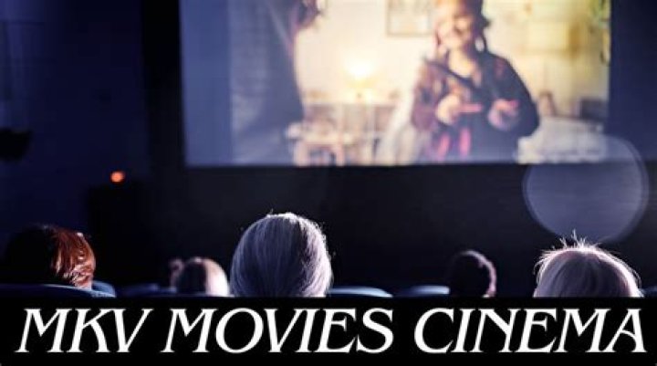 Discover the World of MKV Movies Cinema: A Comprehensive Guide