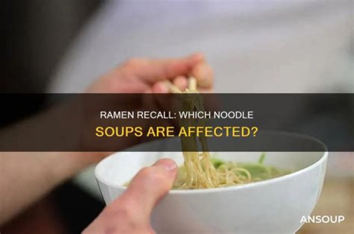 Understanding the Recall on Ramen: A Comprehensive Guide
