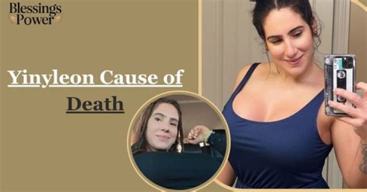 Yinyleon Cause of Death: Unveiling the Truth Behind the Tragedy
